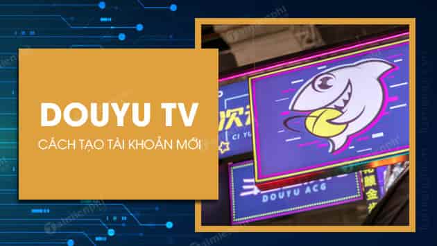 Douyu TV - App kiếm tiền Trung Quốc