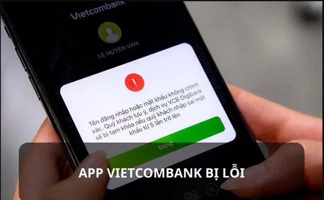 Vì sao app Vietcombank bị lỗi không đăng nhập được
