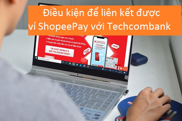Điều kiện để liên kết được ví ShopeePay với Techcombank